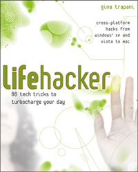 Lifehacker: 88 Tech Tricks to Turbocharge Your Day By Gina Trapani
