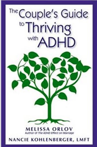 The Couple's Guide to Thriving with ADHD by Melissa Orlov and Nancie Kohlenberger LMFT