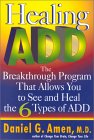 Healing ADD: The Breakthrough Program That Allows You to See and Heal the 6 Types of ADD