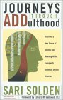 Journeys Through ADDulthood: A Guide A Guide to Living a Fulfilling Life with Attention Deficit Disorder