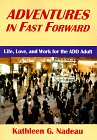 Adventures in Fast Forward: Life, Love, and Work for the ADD Adult