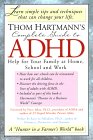 Thom Hartmann's Complete Guide to ADHD: Help for Your Family at Home, School, and Work