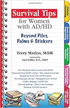 Survival Tips for Women with AD/HD: Beyond Piles, Palms & Stickers