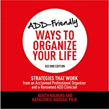 ADD-Friendly Ways to Organize Your Life- Second Edition- Strategies That Work from an Acclaimed Professional Organizer and a Renowned ADD Clinician 2016