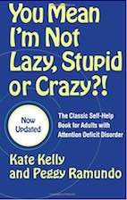You Mean I'm Not Lazy, Stupid or Crazy?!: The Classic Self-Help Book for Adults with Attention Deficit Disorder
